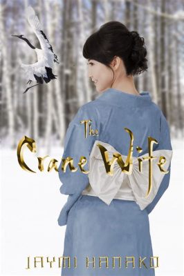  The Crane Wife: Un'affascinante leggenda giapponese sul sacrificio e la bellezza nascosta?